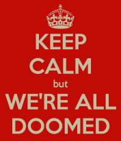 keep-calm-but-we-re-all-doomed
